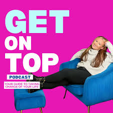 As featured on the Get On Top podcast